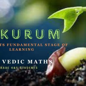 ANKURUM – Your First Step into the World of Vedic Maths !